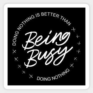 Doing nothing is better than being busy doing nothing, Lao Tzu Tao te ching quotes Sticker